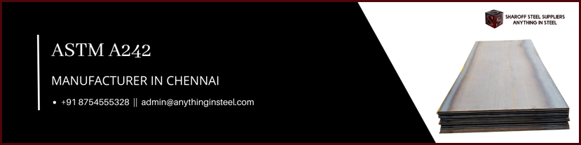 ASTM A242 Weathering Steel Suppliers Chennai
