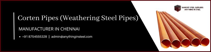 Corten Pipes - Weathering Steel Pipes Suppliers Chennai